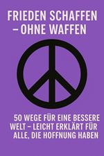 Frieden schaffen – ohne Waffen