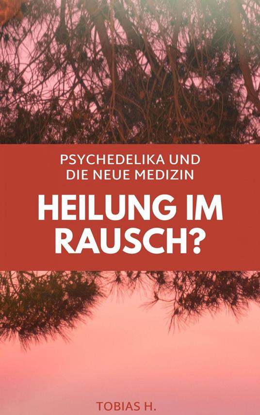 Heilung im Rausch? Psychedelika und die neue Medizin