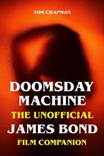 Doomsday Machine - The Unofficial James Bond Film Companion