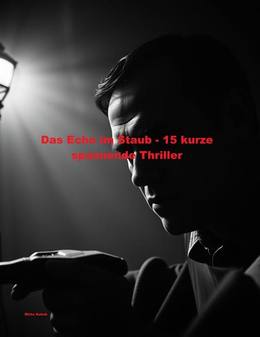 Das Echo im Staub - 15 kurze spannende Thriller