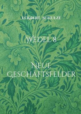 Wedel 8: Neue Geschäftsfelder - Eckbert Schulze - cover