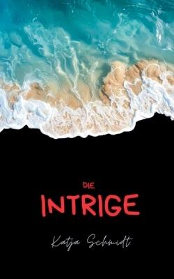 Die Intrige - Katja Schmidt - cover