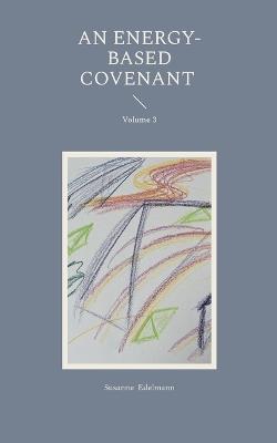 An Energy-Based Covenant: Volume 3 - Susanne Edelmann - cover