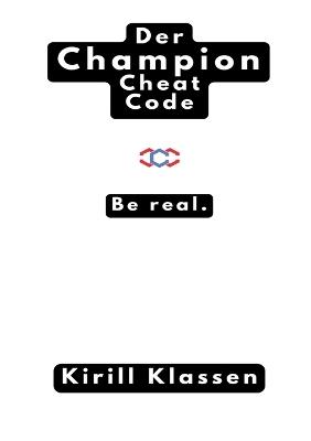 Der Champion Cheat Code: Be Real - Kirill Klassen - cover
