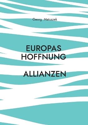 Europas Hoffnung Allianzen - Georg Matuszek - cover
