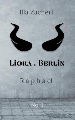 Liora.Berlin: Raphael - Illa Zacherl - cover