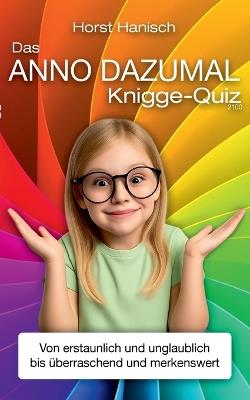 Das anno dazumal Knigge-Quiz 2100: Von erstaunlich und unglaublich bis überraschend und merkenswert - Horst Hanisch - cover