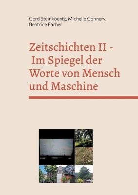 Zeitschichten II - Im Spiegel der Worte von Mensch und Maschine - Gerd Steinkoenig,Michelle Connery,Beatrice Farber - cover