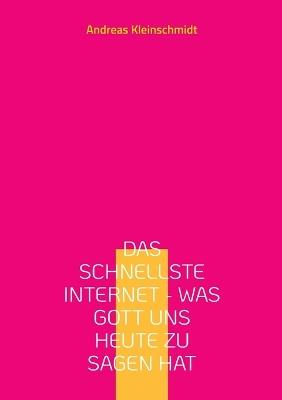 Das schnellste Internet - was Gott uns heute zu sagen hat: Meditationen zur Weltlage - Andreas Kleinschmidt - cover