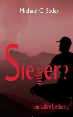 Sie oder er?: Wer gewinnt Berthas Krieg? - Michael C Sedan - cover