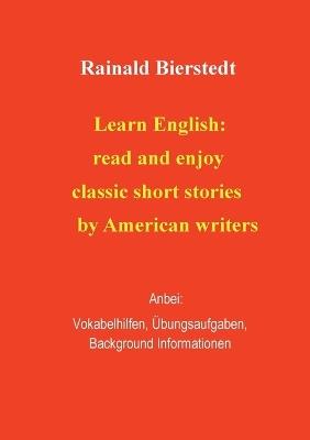 Learn English: read and enjoy classic short stories. Band 2.: Anbei - Vokabelhilfen, Übungsaufgaben, Background Information. - Rainald Bierstedt - cover