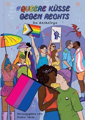 Queere Küsse Gegen Rechts: Die LGBTQIA+ Safe Space-Anthologie zum Hashtag #QueereKüsseGegenRechts - cover
