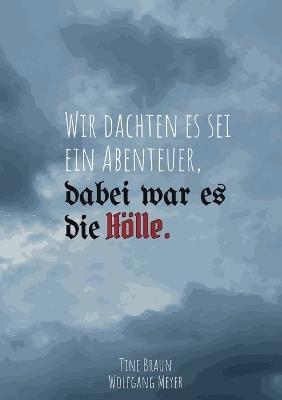 Wir dachten es sei ein Abenteuer, dabei war es die Hölle - Tine Braun,Wolfgang Meyer - cover