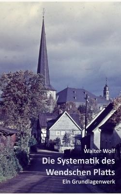 Die Systematik des Wendschen Platts: Ein Grundlagenwerk - Walter Wolf - cover