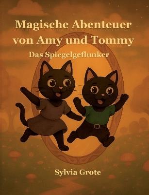 Magische Abenteuer von Amy und Tommy: Das Spiegelgeflunker - Sylvia Grote - cover