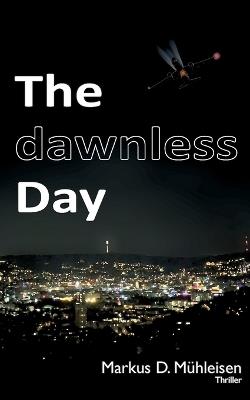 The dawnless Day - Markus D Mühleisen - cover