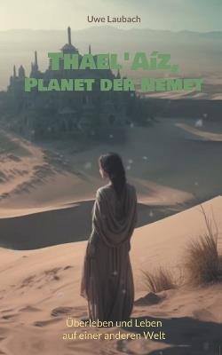 Thael'Aíz, Planet der Nemet * Gesamtband *: Überleben und Leben auf einer anderen Welt - Uwe Laubach - cover