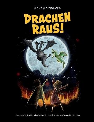Drachen raus!: Ein Buch über Drachen, Ritter und Softwaretesten - Kari Kakkonen - cover