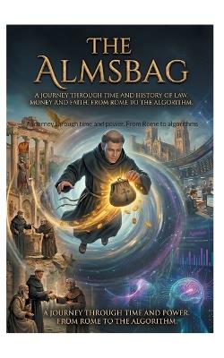 The Almsbag: A journey through time and power. From Rome to algorithms - Peter Boge - cover