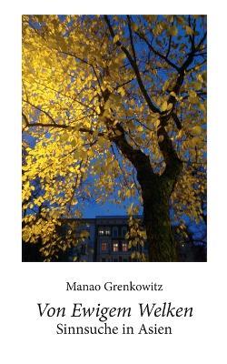 Von Ewigem Welken: Sinnsuche in Asien - Manao Grenkowitz - cover