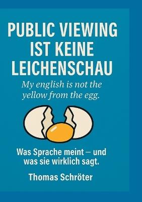 Public Viewing ist keine Leichenschau: My english is not the yellow from the egg - Thomas Schröter - cover