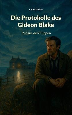 Die Protokolle des Gideon Blake: Ruf aus den Klippen: England Cottage Mystery mit übernatürlichen Elementen - E Ray Sanders - cover