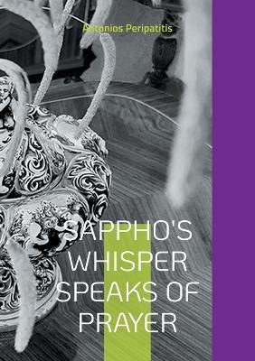 Sappho's whisper speaks of prayer: The author's philosophical reflections with the sandals of AI Multilingual edition (Scloka)( - Antonios Peripatitis - cover