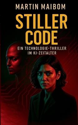 Stiller Code: Ein Technologie Thriller im KI-Zeitalter - Martin Maibom - cover