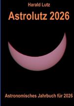 Astrolutz 2026: Astronomisches Jahrbuch für 2026