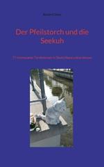 Der Pfeilstorch und die Seekuh: 77 interessante Tierdenkmale in Deutschland und anderswo