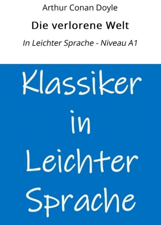 Die verlorene Welt: In Leichter Sprache - Niveau A1