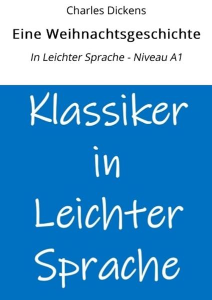 Eine Weihnachtsgeschichte: In Leichter Sprache - Niveau A1