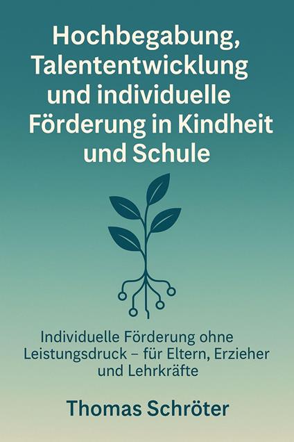 Hochbegabung, Talententwicklung und individuelle Förderung in Kindheit und Schule