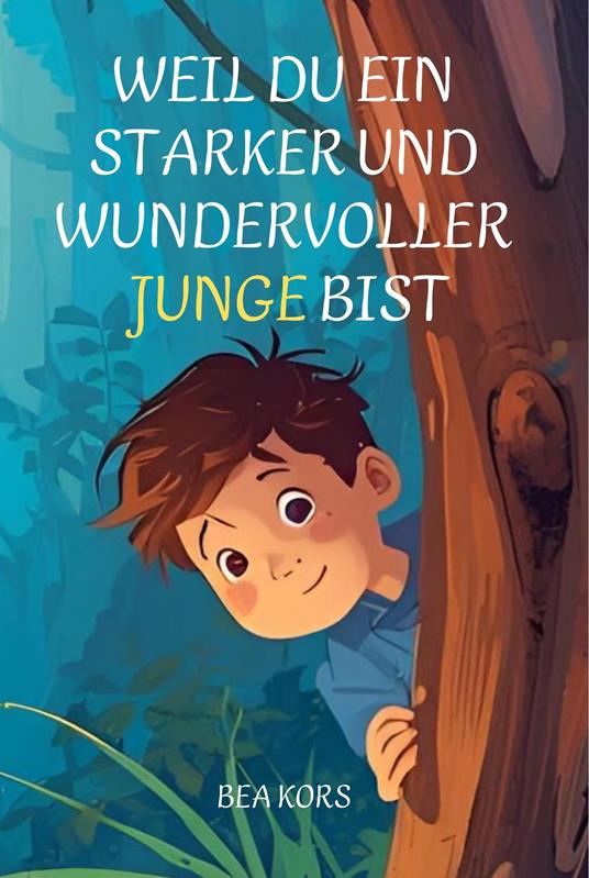Weil du ein starker und wundervoller Junge bist - Bea Kors - ebook