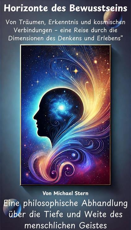 Horizonte des Bewusstseins – Von Träumen, Erkenntnis und kosmischen Verbindungen