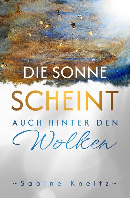 Die Sonne scheint auch hinter den Wolken