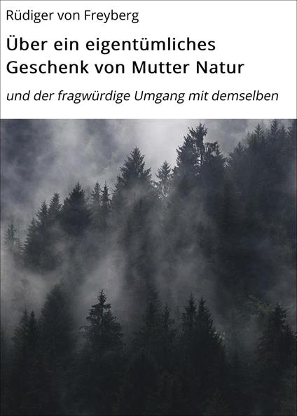 Über ein eigentümliches Geschenk von Mutter Natur