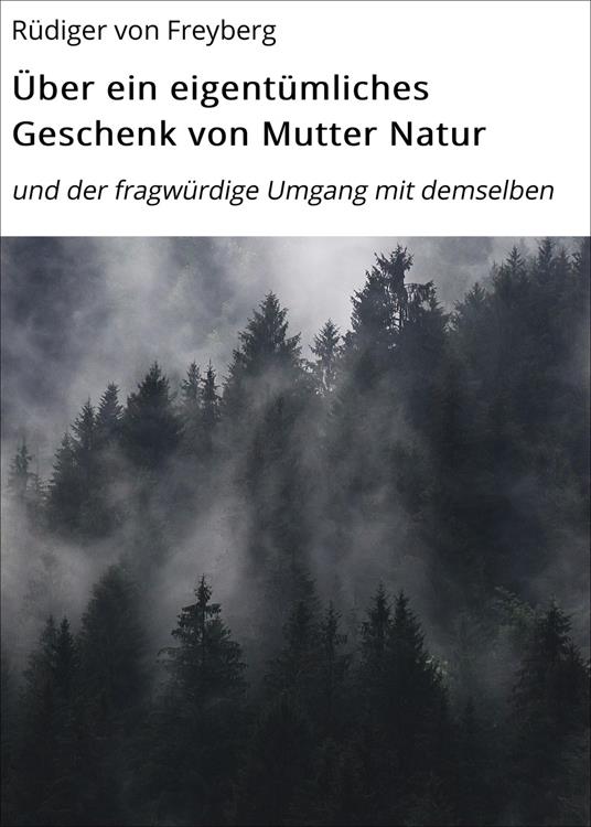 Über ein eigentümliches Geschenk von Mutter Natur