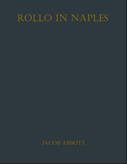 Rollo in Naples - Jacob Abbott - ebook