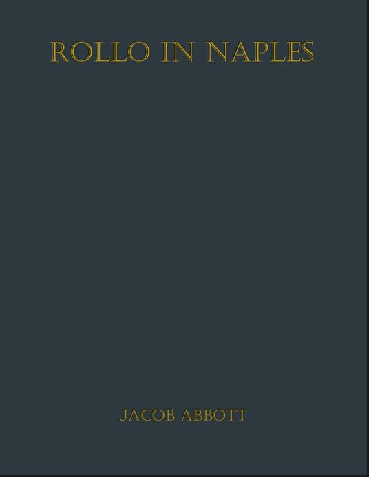 Rollo in Naples - Jacob Abbott - ebook