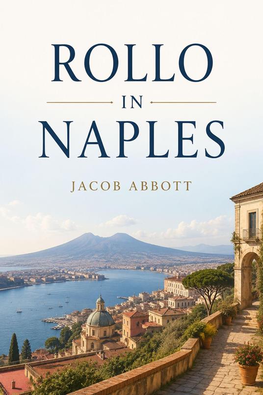 Rollo in Naples - Jacob Abbott - ebook
