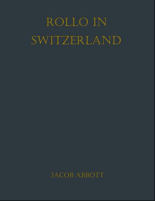 Rollo in Switzerland - Jacob Abbott - ebook