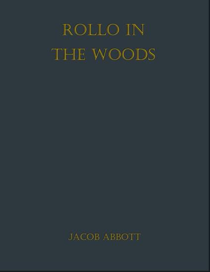 Rollo in the Woods - Jacob Abbott - ebook