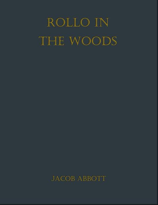 Rollo in the Woods - Jacob Abbott - ebook