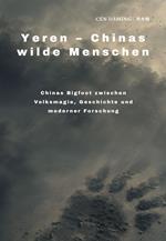 Yeren – Chinas wilde Menschen