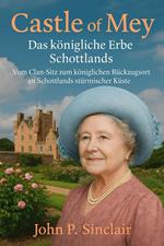 Castle of Mey – Das königliche Erbe Schottlands
