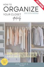 How to Organize Your Closet Effectively: