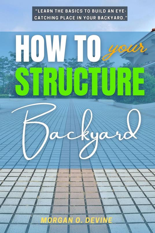 How to Structure Your Backyard: