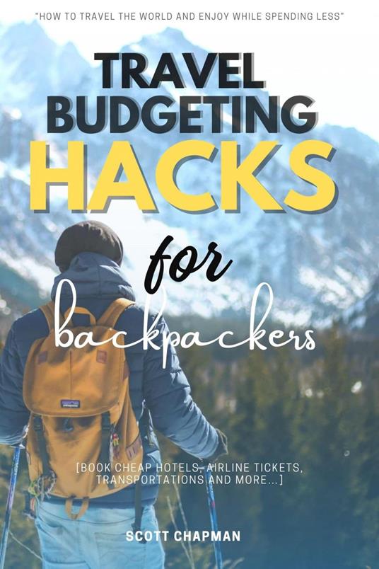 Travel Budgeting Hacks for Backpackers::