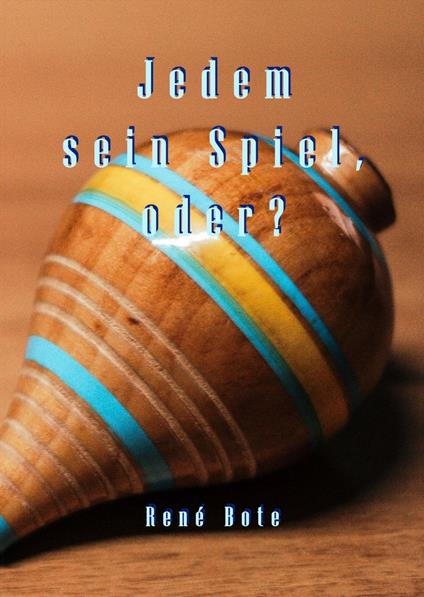 Jedem sein Spiel, oder? - René Bote - ebook
